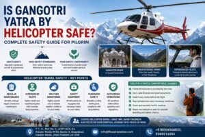 Is Gangotri Yatra by Helicopter Safe? Complete Safety Guide for Pilgrims